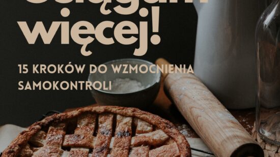 Ebook rozwojowy. Osiągam więcej! 15 kroków do wzmocnienia samokontroli.