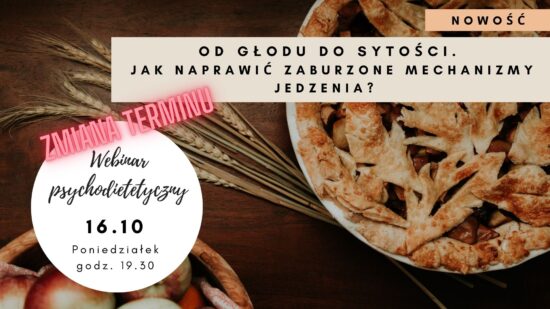 Webinar. Od głodu do sytości. Co zaburza nasze mechanizmy jedzenia i jak to naprawić?