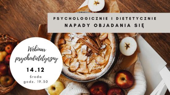 Webinar: Napady objadania się - psychologicznie i dietetycznie (Nagranie)